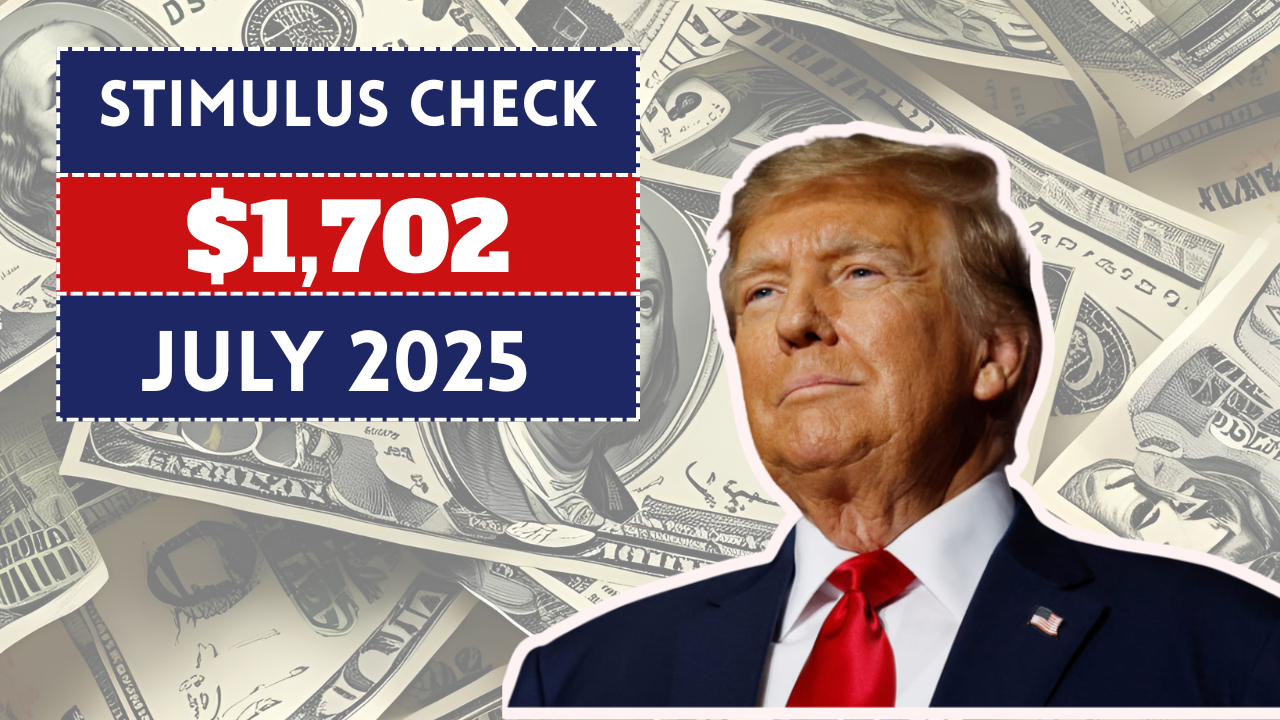 Stimulus Check $1702 July 2025